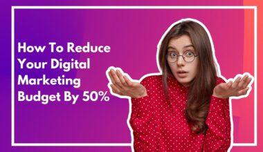How To Reduce Your Digital Marketing Budget By 50% - TechTrends How To Reduce Your Digital Marketing Budget By 50%
