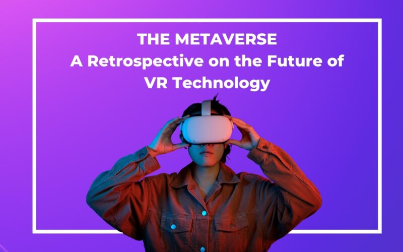 The Metaverse: A Retrospective on the Future of VR Technology