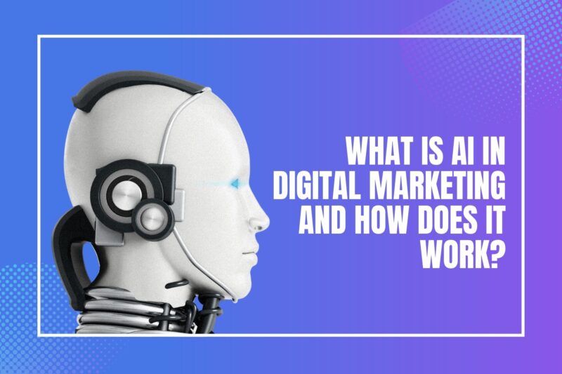 What is AI in Digital Marketing and How Does It Work?